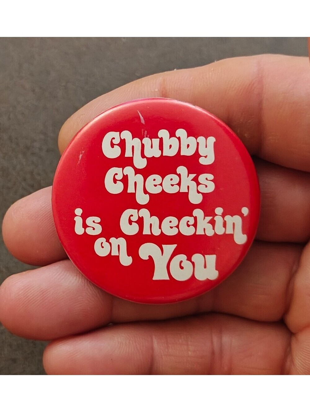 1970s Rare & HTF "Chubby Cheeks is Checkin' on You" Pinback Button Pin